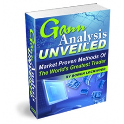 Gann Analysis Unveiled by Bowen Lockwood Time Tested Trading Manual Of The Worlds Greatest Trader(Enjoy Free BONUS Power Band Dominator- AccurateTrading Forex System)